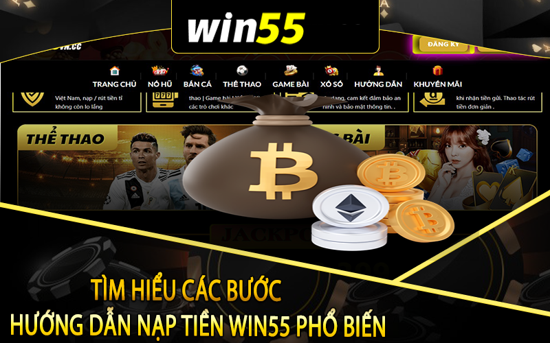 Hướng dẫn cách nạp tiền Win55 chuẩn xác